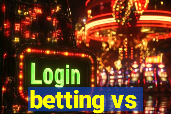 betting vs