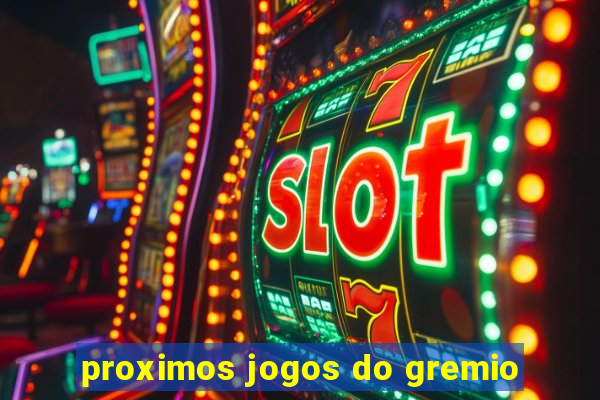 proximos jogos do gremio