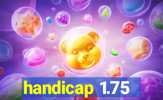 handicap 1.75