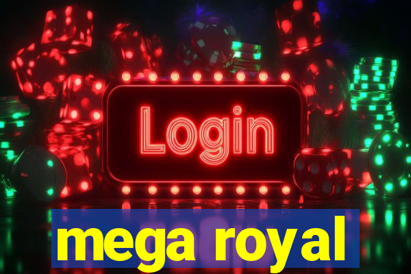 mega royal