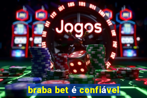 braba bet é confiável