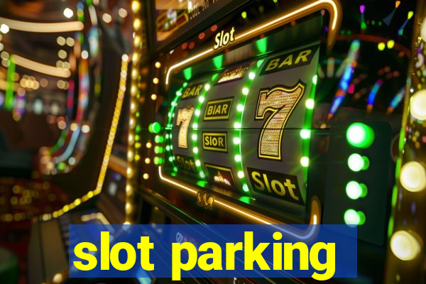 slot parking