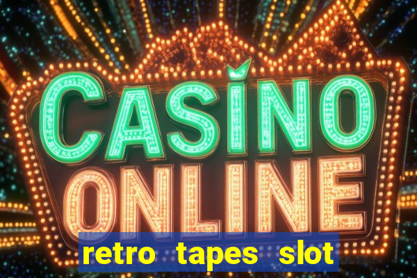 retro tapes slot demo bonus buy