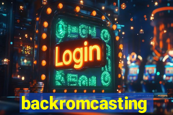 backromcasting