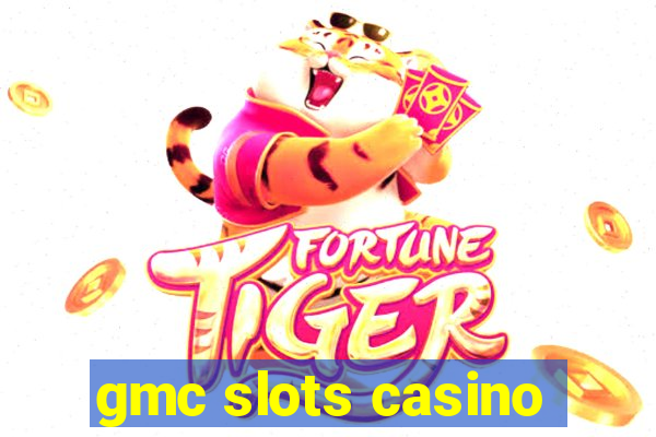 gmc slots casino