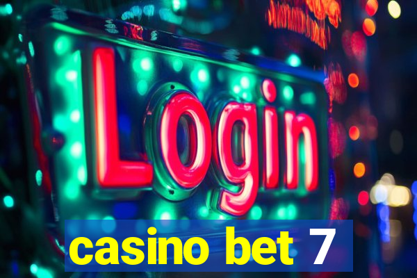 casino bet 7