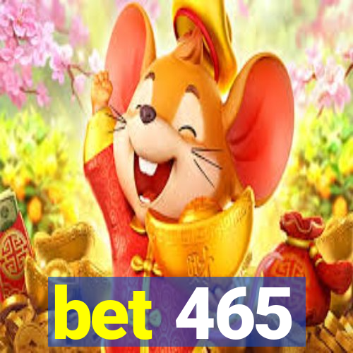 bet 465