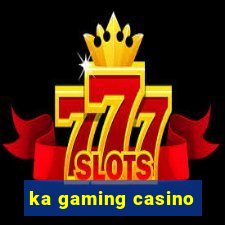 ka gaming casino