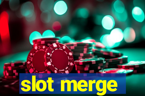 slot merge