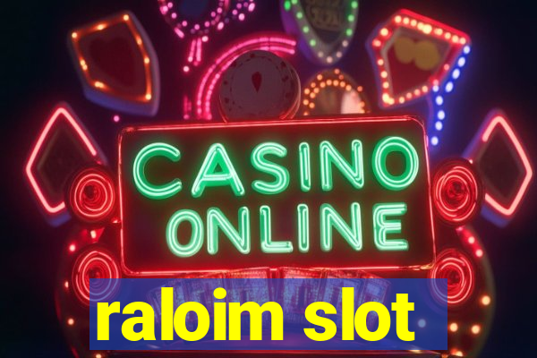 raloim slot