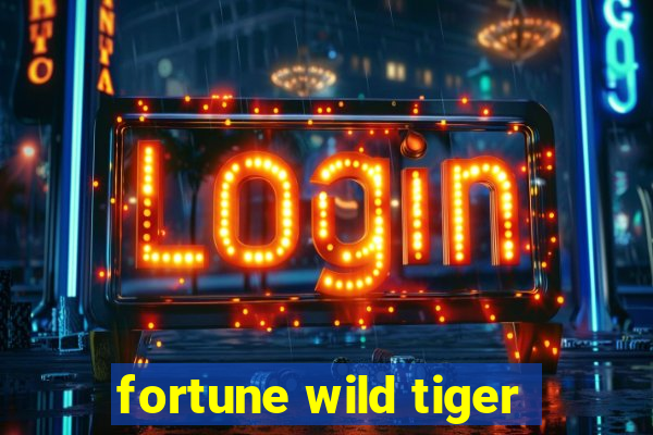 fortune wild tiger