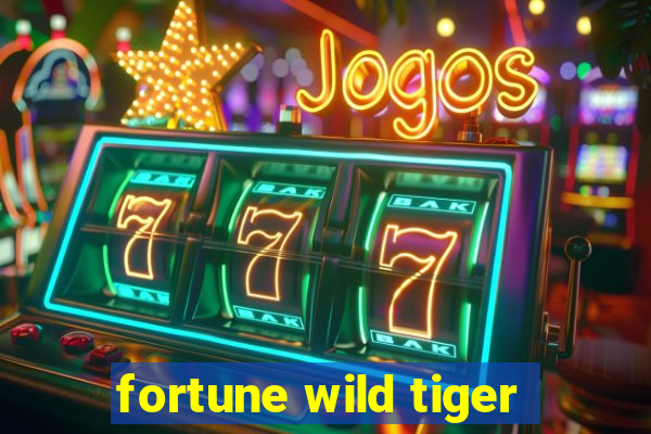 fortune wild tiger