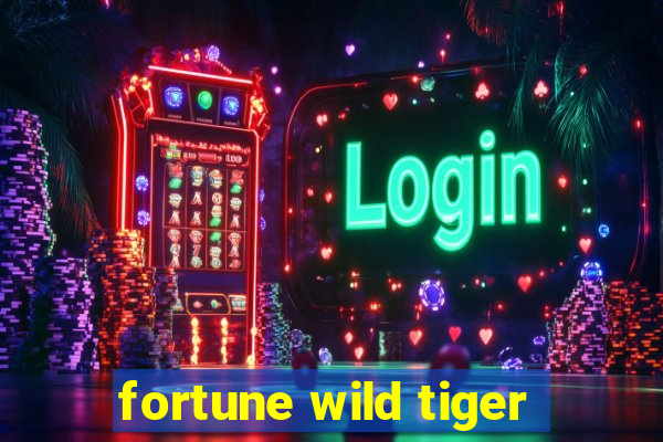 fortune wild tiger