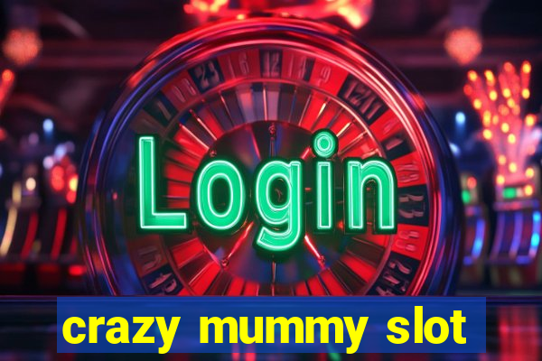 crazy mummy slot