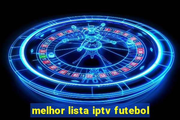 melhor lista iptv futebol