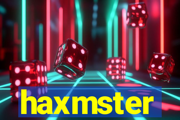 haxmster