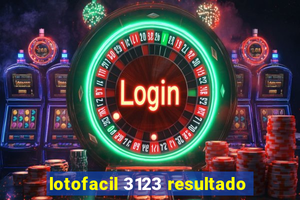 lotofacil 3123 resultado