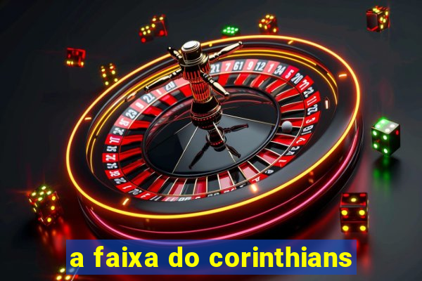 a faixa do corinthians