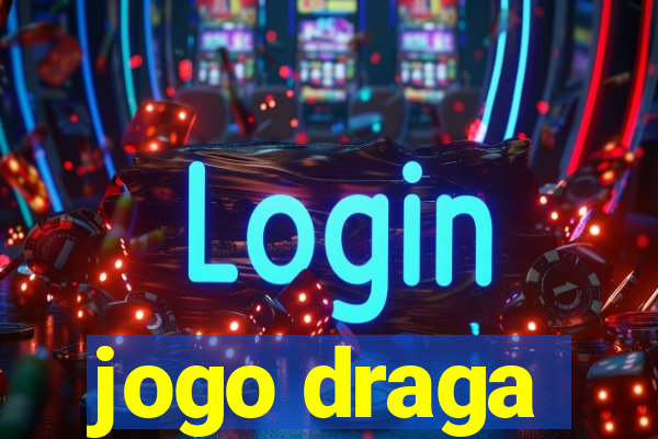 jogo draga