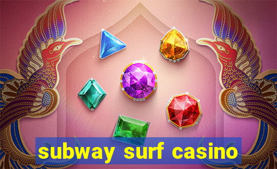 subway surf casino