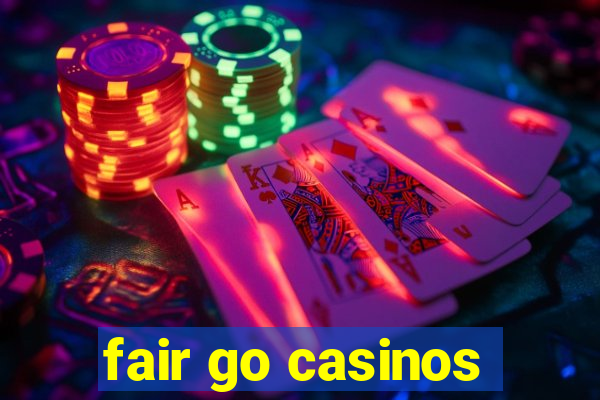 fair go casinos