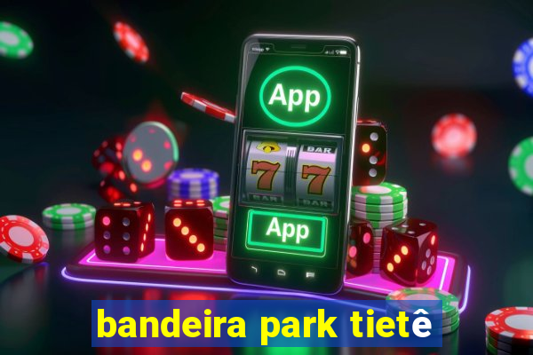 bandeira park tietê