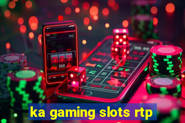 ka gaming slots rtp