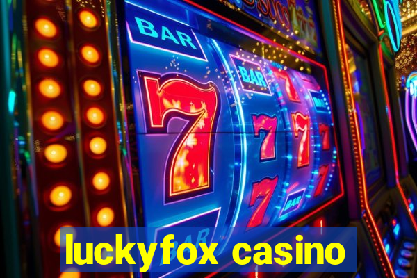 luckyfox casino