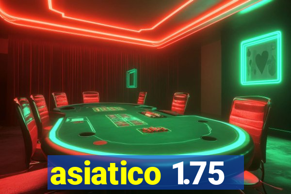 asiatico 1.75