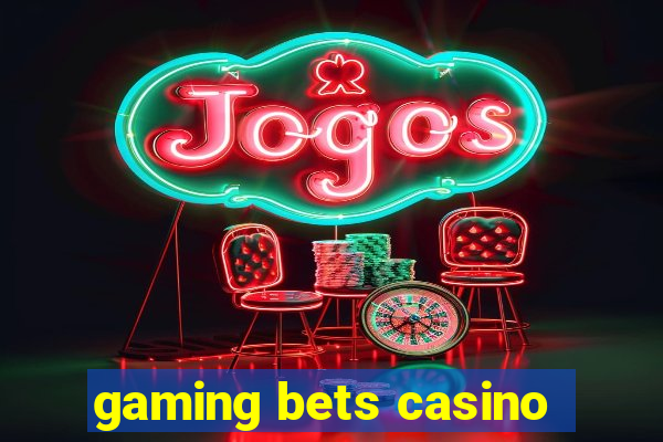 gaming bets casino