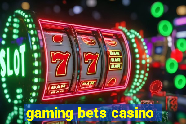 gaming bets casino