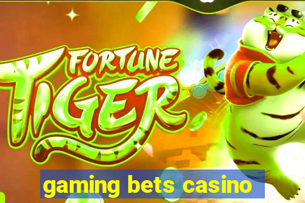 gaming bets casino