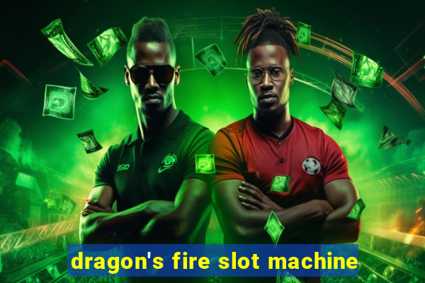 dragon's fire slot machine