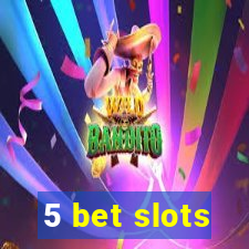 5 bet slots