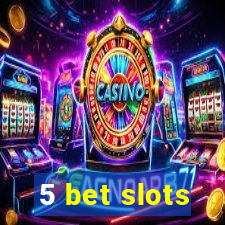 5 bet slots