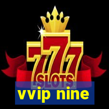 vvip nine