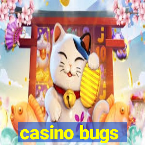 casino bugs