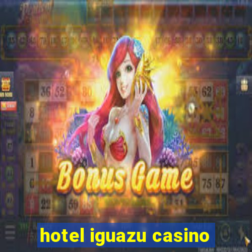 hotel iguazu casino