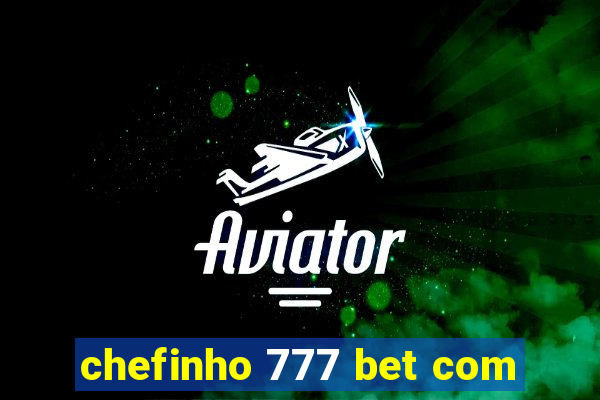 chefinho 777 bet com