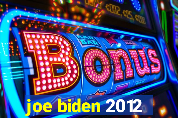 joe biden 2012