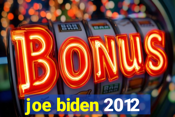 joe biden 2012