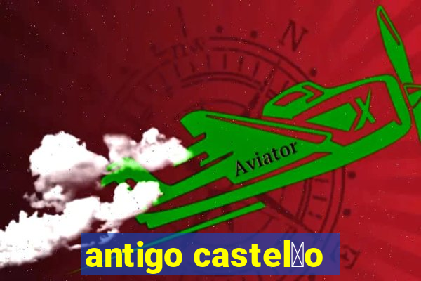 antigo castel茫o