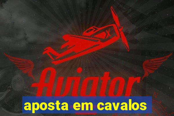 aposta em cavalos