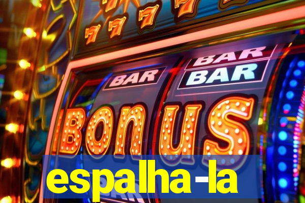 espalha-la