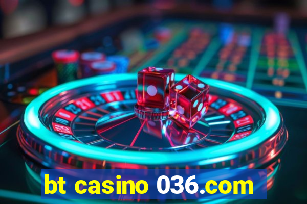 bt casino 036.com