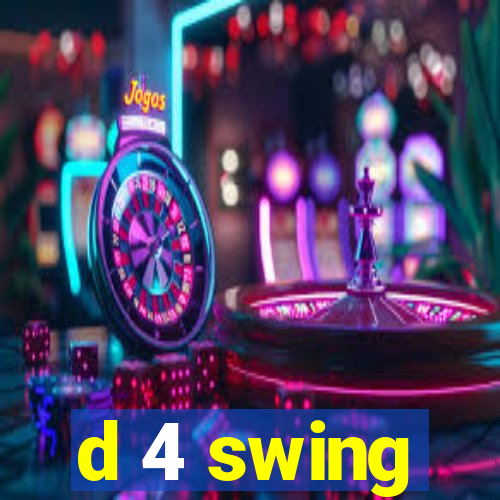 d 4 swing