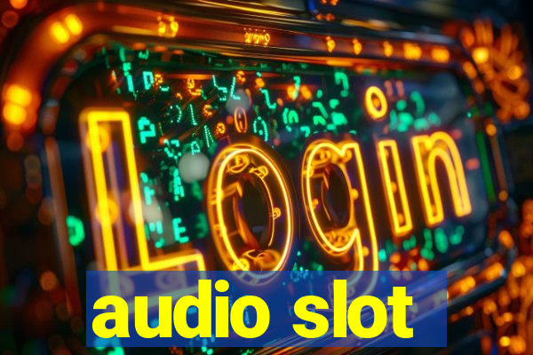 audio slot