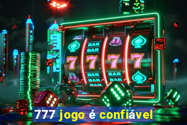 777 jogo é confiável