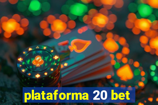 plataforma 20 bet