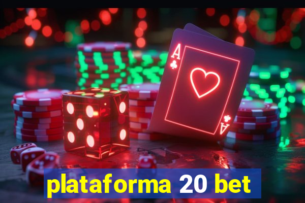 plataforma 20 bet